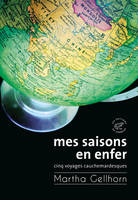 Mes saisons en enfer - Cinq voyages cauchemardesques