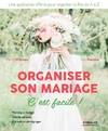 Organiser son mariage, c'est facile ! / planning et budget, bonnes adresses, conseils et témoignages