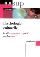 PSYCHOLOGIE CULTURELLE - LE DEVELOPPEMENT COGNITIF EST-IL CULTUREL ?, Le développement cognitif est-il culturel ?