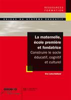 La maternelle, école première et fondatrice - Constuire le socle éducatif, cognitif et culturel, Construire le socle éducatif, cognitif et culturel