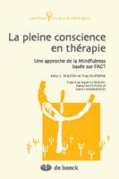 La pleine conscience en thérapie, Une approche de la mindfulness basée sur l'act