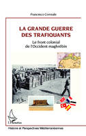 La Grande Guerre des trafiquants, Le front colonial de l'Occident maghrébin