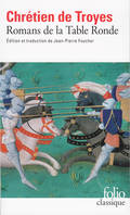 Romans de la Table Ronde, Erec et Enide, Cligés ou la fausse morte, Lancelot le chevalier à la charette, Yvain le chevalier au lion