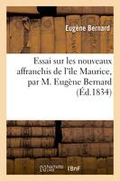 Essai sur les nouveaux affranchis de l'île Maurice, par M. Eugène Bernard