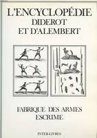 L'Encyclopédie / Diderot et d'Alembert., [26], Fabrique des armes, escrime, L'Encyclopédie, [recueil de planches sur les sciences, les arts libéraux et les arts méchaniques, avec leur explication]