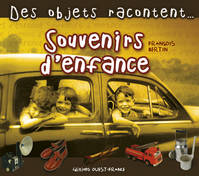 Des objets racontent... Souvenirs d'enfance