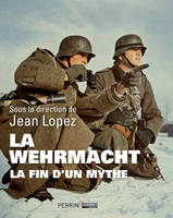 La Wehrmacht, La fin d'un mythe