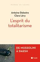 L'esprit du totalitarisme / de Mussolini à Daesh