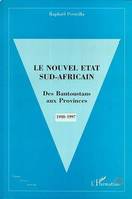 Le Nouvel État Sud Africain, Des Bantoustans aux Provinces 1948 1997