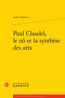 Paul Claudel, le nô et la synthèse des arts