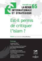 Est-il permis de critiquer l'islam ? Revue internationale et stratégique n°65-2007, Revue internationale et stratégique n°65-2007