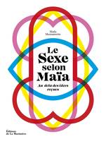 Le Sexe selon Maïa, Au-delà des idées reçues