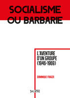 Socialisme ou barbarie, L'aventure d'un groupe, 1946-1969