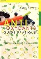 Antioxydants. Guide pratique, guide pratique