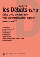 Les débats de l'ITS 12-13, Crise de la démocratie, vers l'investissement citoyen permanent ?