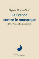 La France contre le monarque, De l'An Mil à nos jours