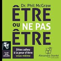 Être ou ne pas être, Dites adieu à la peur d'être vous-même