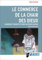 Le commerce de la chair des dieux, Chamanisme et modernité en terres mazatèques (Mexique)