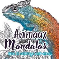 Animaux Mandalas Livre de Coloriage pour Adultes, 26 illustrations satisfaisantes pour la relaxation et la créativité