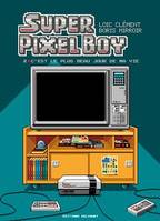 Super Pixel Boy T02, C'est le plus beau jour de ma vie !