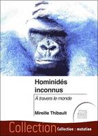 Hominidés inconnus - A travers le monde