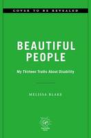 Beautiful People, My Thirteen Truths About Disability