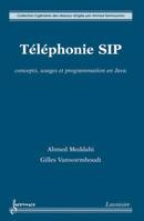 Téléphonie SIP : concepts, usages et programmation en Java, Concepts, usages et programmation en Java