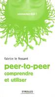 Peer-to-peer, Comprendre et utiliser