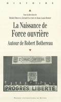 La Naissance de Force ouvrière, Autour de Robert Bothereau