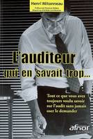 L'auditeur qui en savait trop..., Tout ce que vous avez toujours voulu savoir sur l'audit sans jamais oser le dema