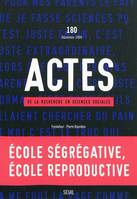 Actes de la recherche en sciences sociales,  n°180, École ségrégative, école reproductive : l'envers de la mixité sociale