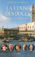 La Venise des Doges, Mille ans d'histoire