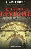 Histoires de l'Evêché, la PJ marseillaise, la police judiciaire marseillaise