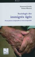 Sociologie des immigrés âgés / d'une présence (im)possible au retour (im)possible, d'une présence (im)possible au retour (im)possible