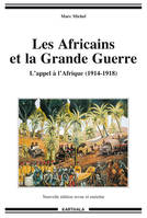 Les Africains et la Grande guerre - l'appel à l'Afrique, 1914-1918