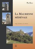 Maurienne médiévale (La), châteaux et maisons fortes