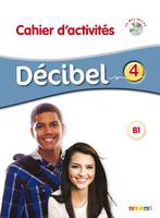 Decibel 4 niv. B1.1 - Cahier + CD mp3