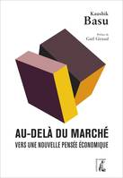 Au-delà du marché , Vers une nouvelle pensée économique