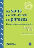 Des sons aux mots, des mots aux phrases, Lire, se présenter et comprendre