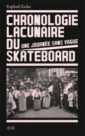 Chronologie lacunaire du Skateboard 1779-2009, chronologie lacunaire du skateboard