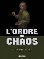 1, L'Ordre du chaos T01, Jérôme Bosch