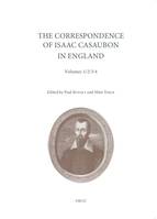 The Correspondence of Isaac Casaubon in England, Volume 1: October 1610 to October 1611; Volume 2: November 1611 to July 1612; Volume 3: August 1612 to June 1613; Volume 4: July 1613 to June 1614