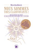 Nous sommes tous clairvoyants, Développer ses dons et recevoir des messages de l'Univers