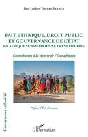 Fait ethnique, droit public et gouvernance de l'État en Afrique Subsaharienne francophone, Contribution à la théorie de l'État africain