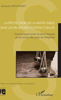 La protection de la partie faible dans les relations contractuelles, Comparaison entre le droit français et les droits des pays du Maghreb