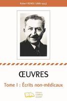 Oeuvres, Tome 1 : Écrits non-médicaux