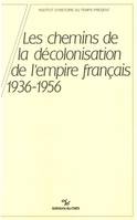 Les chemins de la décolonisation de l’empire colonial français, 1936-1956, Colloque organisé par l’IHTP les 4 et 5 octobre 1984