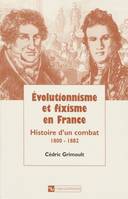 Évolutionnisme et fixisme en France, Histoire d’un combat (1800-1882)