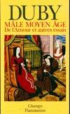 Male moyen-age - de l'amour et autres essais