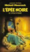 Le Cycle d'Elric ., [3], Le Cycle d'Elric : L'Ã©pÃ©e Noire